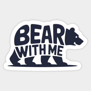 Bear With Me Sticker